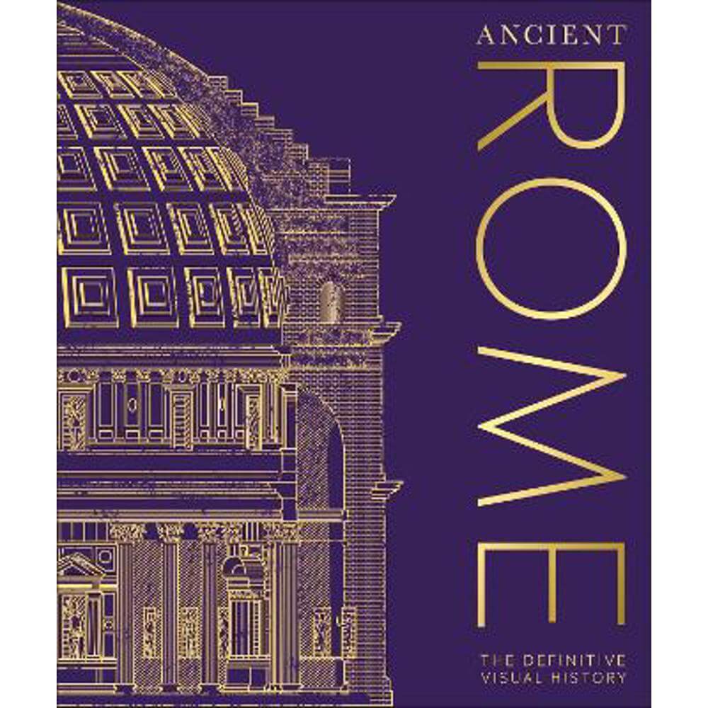 Ancient Rome: The Definitive Visual History (Hardback) - DK